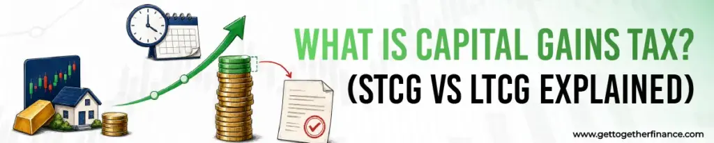 What is Capital Gains Tax? (STCG vs LTCG Explained)