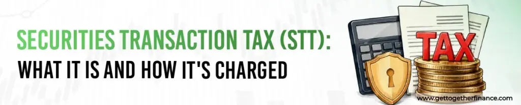 Securities Transaction Tax (STT): What It Is and How It's Charged