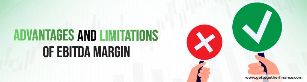 Advantages and Limitations of EBITDA Margin