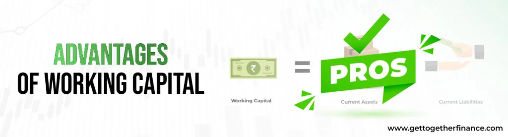 Advantages of working capital