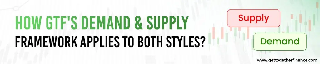 How GTF's Demand & Supply Framework Applies to Both Styles?