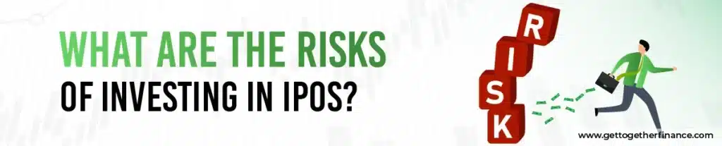 What Are The Risks of Investing in IPOs?