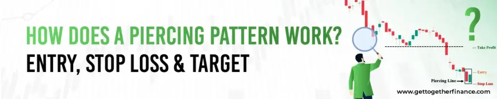 How Does a Piercing Pattern Work? Entry, Stop Loss & Target
