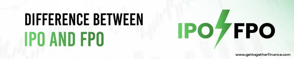 Difference between IPO and FPO 