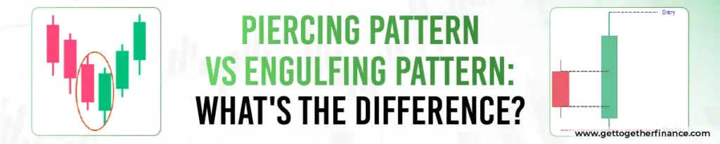 Piercing Pattern vs Engulfing Pattern: What's the Difference?