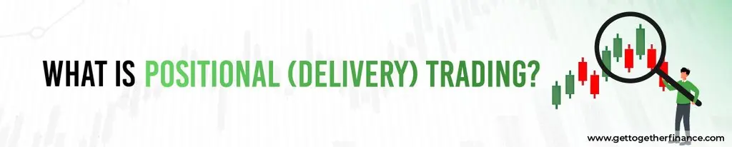 What Is Positional (Delivery) Trading
