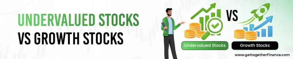 Undervalued Stocks vs Growth Stocks