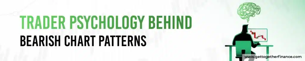 Trader Psychology Behind Bearish Chart Patterns