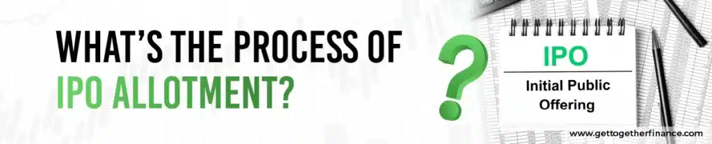 What’s the Process of IPO Allotment?