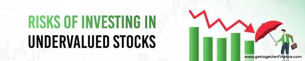 Risks of Investing in Undervalued Stocks