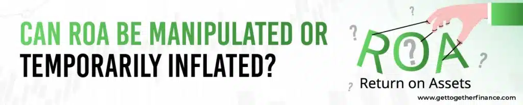 Can ROA Be Manipulated or Temporarily Inflated?