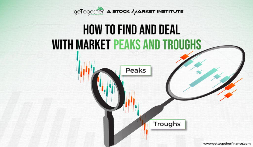 How to Find and Deal with Market Peaks and Troughs