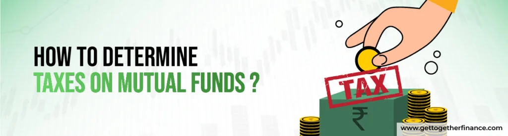 How to determine taxes on mutual funds