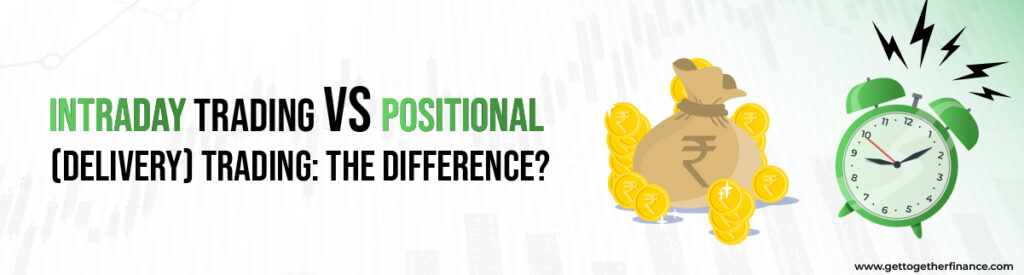 Intraday Trading vs. Positional (Delivery) Trading The Difference
