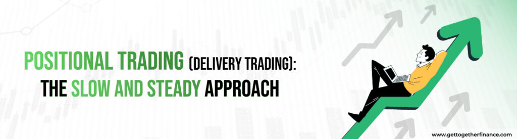 Positional Trading (Delivery Trading)