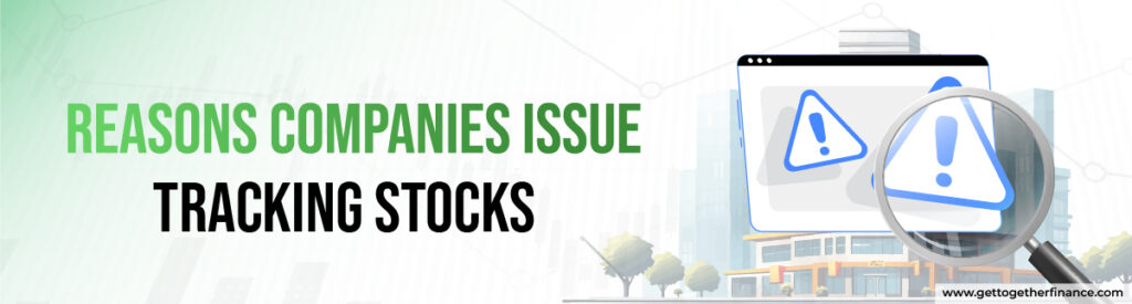 Reasons Companies Issue Tracking Stocks