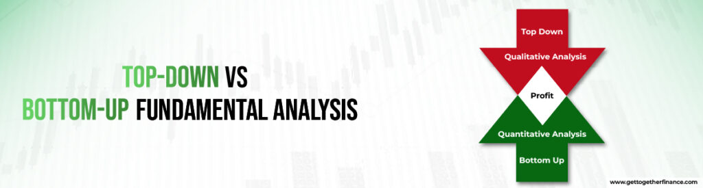 Top-down vs. Bottom-up Fundamental Analysis