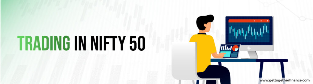 Trading in Nifty 50