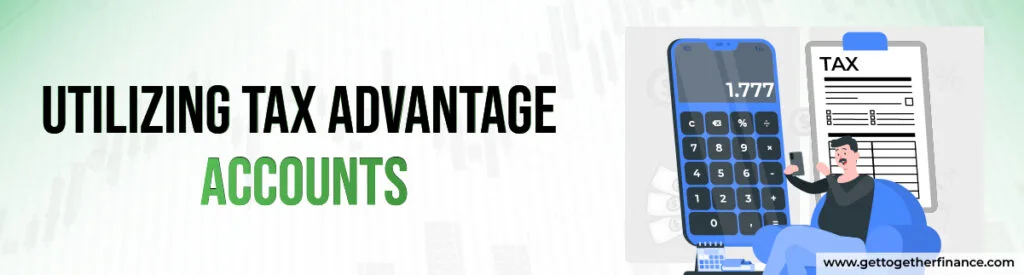 Utilizing Tax Advantage Accounts