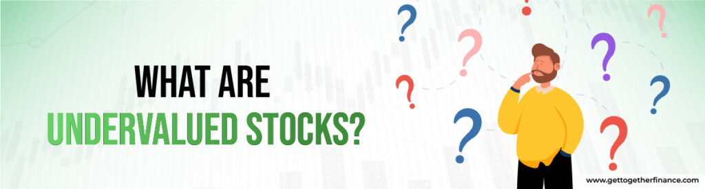 What Are Undervalued Stocks