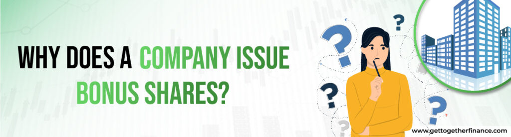 Why does a company issue bonus shares?