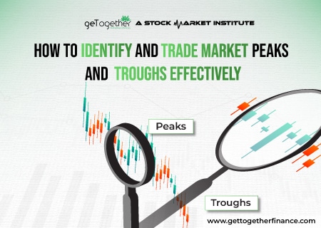 How to Identify and Trade Market Peaks and Troughs Effectively