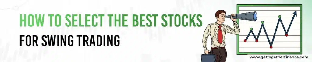 How to Select the Best Stocks for Swing Trading?