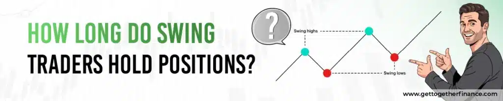 How Long Do Swing Traders Hold Positions?