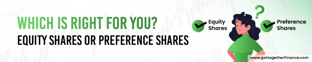 Which Is Right for You? Equity Shares or Preference Shares