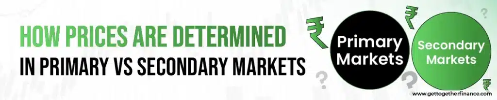 How Prices Are Determined in Primary vs Secondary Markets?