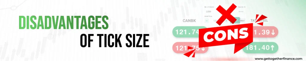 Disadvantages of Tick Size