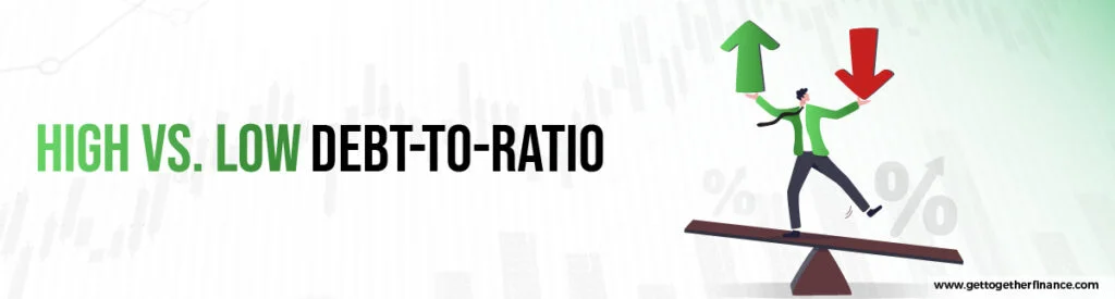 High vs. Low Debt-to-Ratio