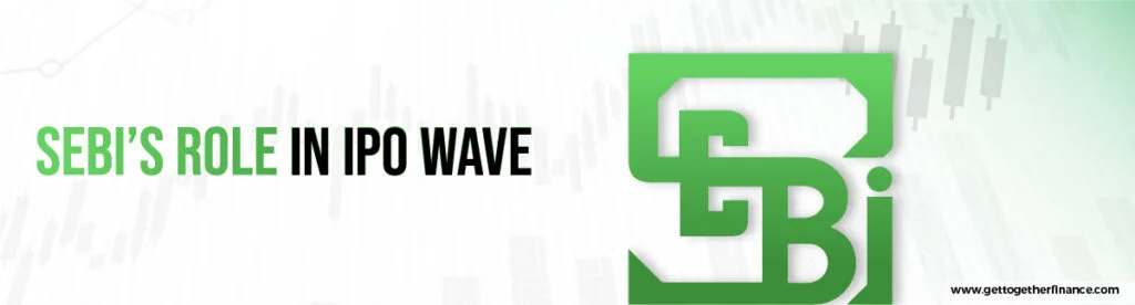SEBI’s Role in IPO Wave