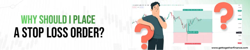 Why Should I Place a Stop Loss Order