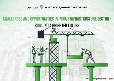 Challenges and Opportunities in India’s Infrastructure Sector – Building a Brighter Future