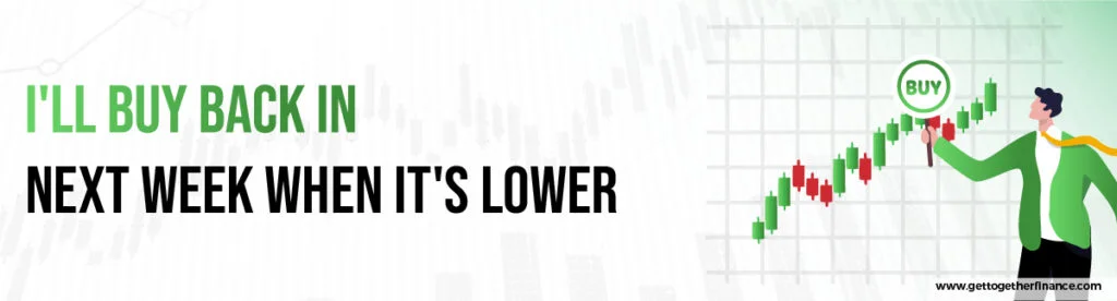 I'll buy back next week when it's lower.