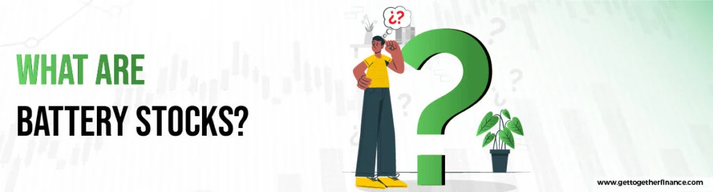 What Are Battery Stocks