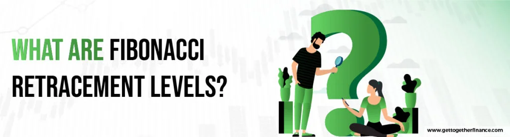 What Are Fibonacci Retracement Levels