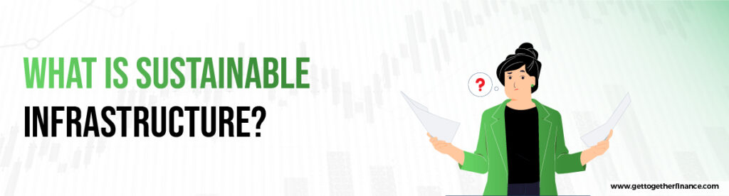 What is Sustainable Infrastructure