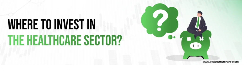 Where to Invest in the Healthcare Sector
