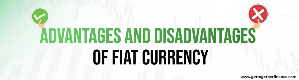 Advantages and Disadvantages of Fiat Currency