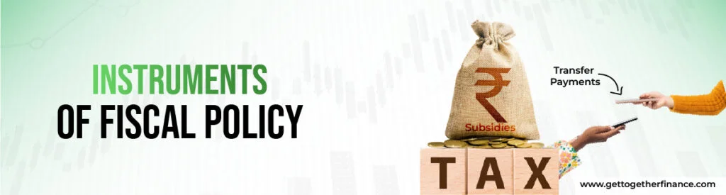Instruments of Fiscal Policy