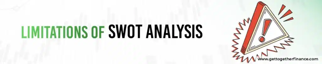 Limitations of SWOT Analysis