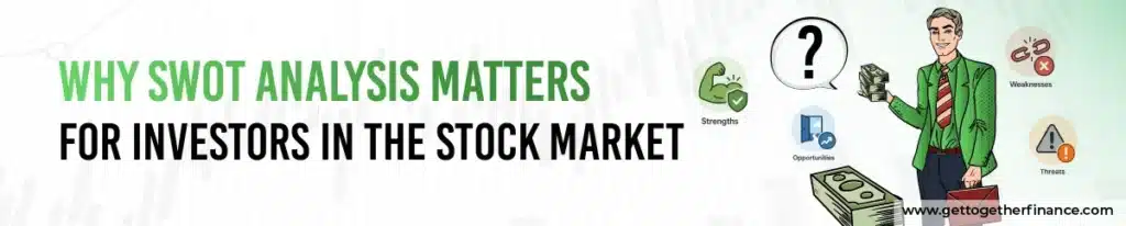 Why SWOT Analysis Matters for Investors in the Stock Market