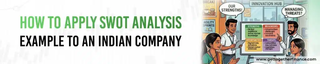 How to Apply SWOT Analysis Example to an Indian Company?
