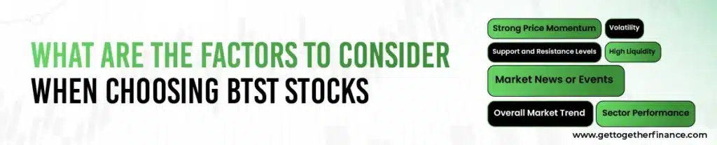 What are the Factors to Consider When Choosing BTST Stocks?