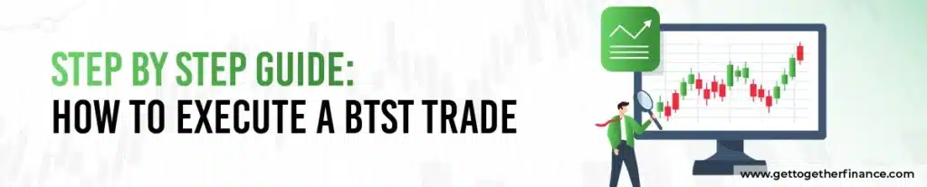 Step‑by‑Step Guide: How to Execute a BTST Trade
