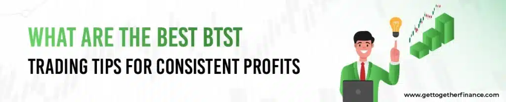 Best BTST Trading Tips for Consistent Profits?