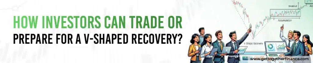 How Investors Can Trade or Prepare for a V-Shaped Recovery