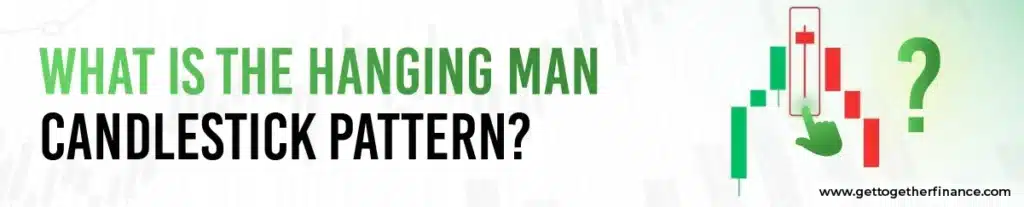 What is the Hanging Man Candlestick Pattern?